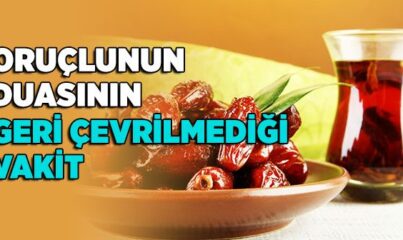 Oruçlunun Duasının Geri Çevrilmediği Vakit