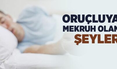 Oruçluya Mekruh Olan Şeyler