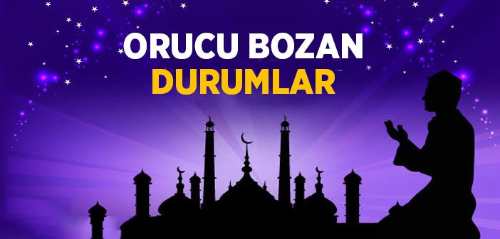 Orucu Bozan Durumlar