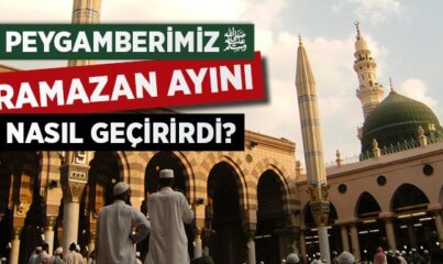 Peygamberimiz Ramazan Ayını Nasıl Geçirirdi?