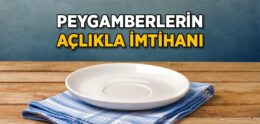 Peygamberlerin Açlıkla İmtihanı