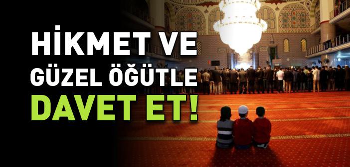 Rabbinin Yoluna Hikmet ve Güzel Öğütle Davet Et