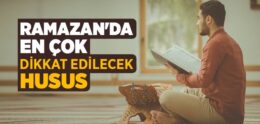 Ramazan’da En Çok Dikkat Edilecek Husus