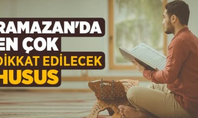 Ramazan’da En Çok Dikkat Edilecek Husus