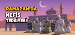 Ramazan’da Nefis Terbiyesi