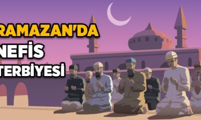 Ramazan’da Nefis Terbiyesi