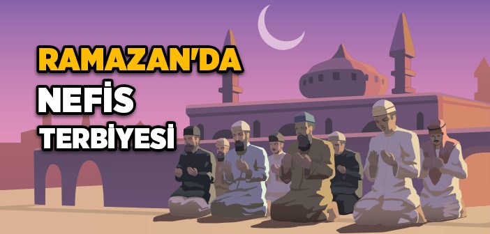 Ramazan’da Nefis Terbiyesi