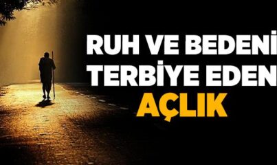 Ruh ve Bedeni Terbiye Eden Açlık