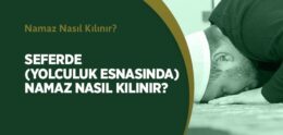 Seferde (yolculuk Esnasında) Namaz Nasıl Kılınır?