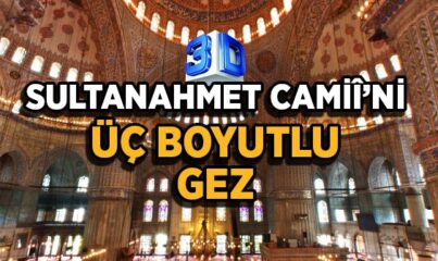 Sultanahmet Camisi'ni Üç Boyutlu Gez