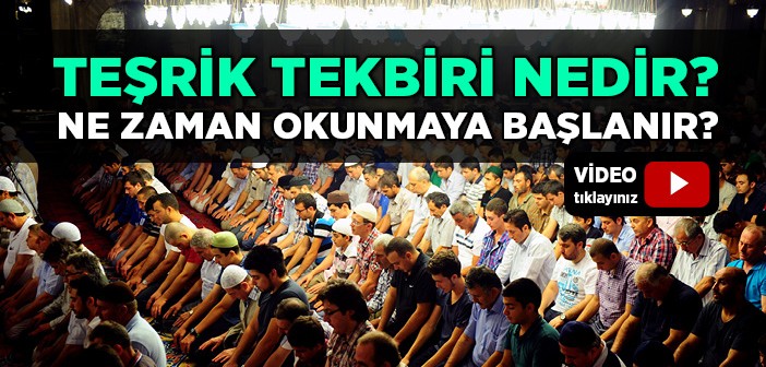 Teşrik Tekbiri Nedir, Ne Zaman Başlar?