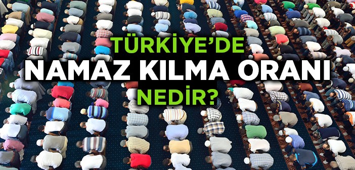 Türkiye'nin Yüzde Kaçı Namaz Kılıyor?