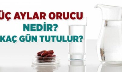 Üç Aylar Orucu Nedir, Ne Zaman Tutulur, Kaç Gün Tutulur?