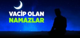 Vacip Namazlar Nelerdir?