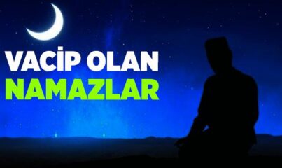 Vacip Namazlar Nelerdir?