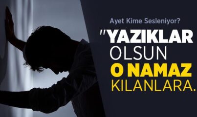 Yazıklar Olsun Ki O Namaz Kılanlara Ayeti