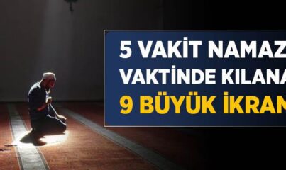 5 Vakit Namazı Vaktinde Kılanlara Bahşedilen 9 Keramet