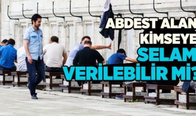 Abdest Alan Kimseye Selam Verilebilir mi?