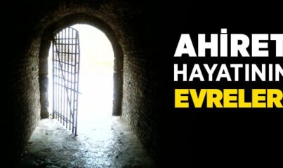 Ahiret Hayatının Evreleri Nelerdir?