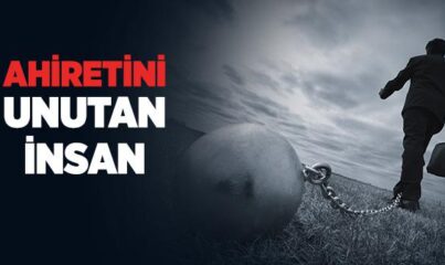 Ahiretini Unutan İnsan