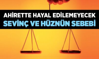 Ahiretteki Büyük Sevinç ve Hüznün Sebebi