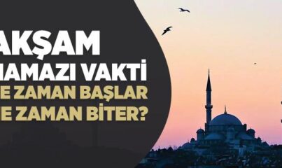 Akşam Namazı Vakti Ne Zaman Girer, Ne Zaman Çıkar?