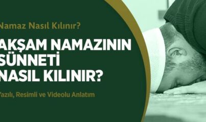 Akşam Namazının Sünneti Nasıl Kılınır?