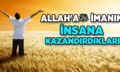 Allah’a İman Eden Kişi Dünyada Ne Kazanır?