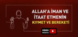 Allah’a İman ve İtaat Neden Önemlidir?