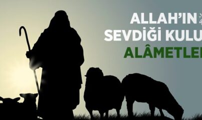 Allah'ın (cc) Sevdiği Kulun Alâmetleri