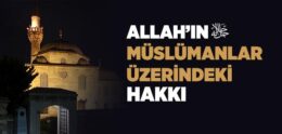 Allah’ın Kulları Üzerindeki Hakkı