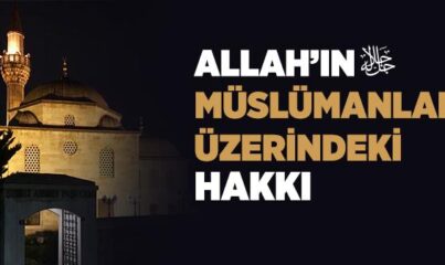 Allah’ın Kulları Üzerindeki Hakkı