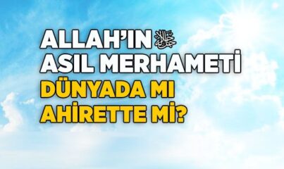 Allah’ın Merhameti Nasıldır?