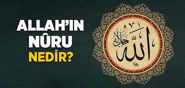 Allah’ın Nûru Nedir?