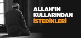 Allah Kullarından Ne İster?