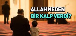 Allah Neden Bir Kalp Verdi?