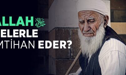 Allah Nelerle İmtihan Eder?