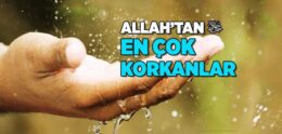 Allah’tan En Çok Korkanlar