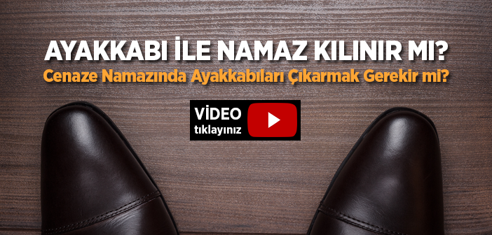 Ayakkabı İle Namaz Kılınır mı?