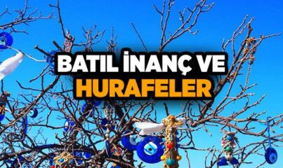 Batıl İnanç ve Hurafeler