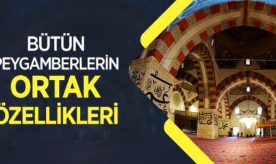 Bütün Peygamberlerin Ortak Özellikleri