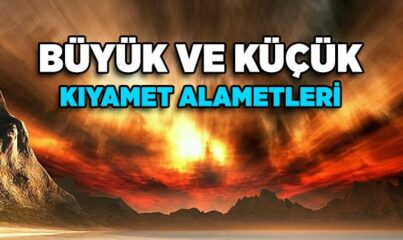 Büyük ve Küçük Kıyamet Alametleri Nelerdir?