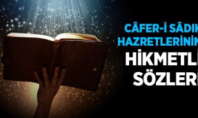 Câfer-i Sâdık Hazretleri’nin Hikmetli Sözleri