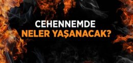 Cehennemde Neler Yaşanacak?