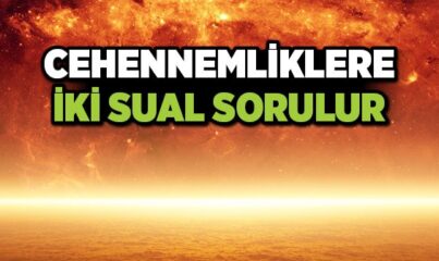 Cehennemliklere İki Sual Sorulur