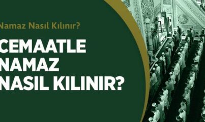 Cemaatle Namaz Nasıl Kılınır?