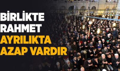 Cemaatte Rahmet Ayrılıkta Azap Vardır