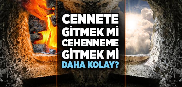 Cennet’e Gitmek mi Cehennem’e Gitmek mi Daha Kolay?