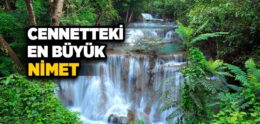 Cennet’teki En Büyük Nimet