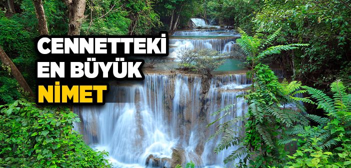 Cennet’teki En Büyük Nimet